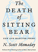 BOOK REVIEWS: POETRY - THE DEATH OF SITTING BEAR BY N. SCOTT MOMADAY